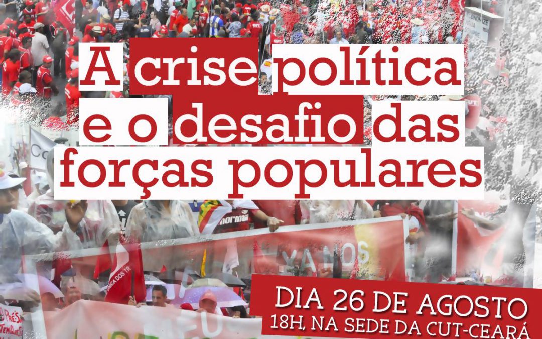 CUT-CE comemora 32 anos e lança Frente Brasil Popular no Estado