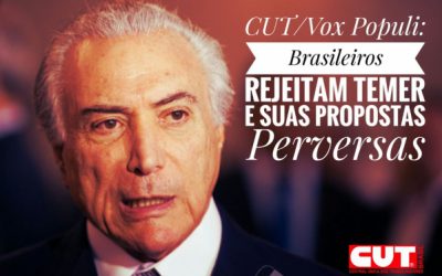 CUT/Vox Populi confirma: Temer é o pior presidente do Brasil