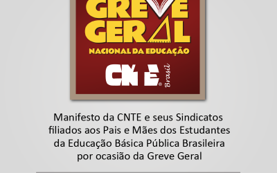 Manifesto da CNTE e seus Sindicatos filiados aos Pais e Mães dos Estudantes da Educação Básica Pública Brasileira por ocasião da Greve Geral
