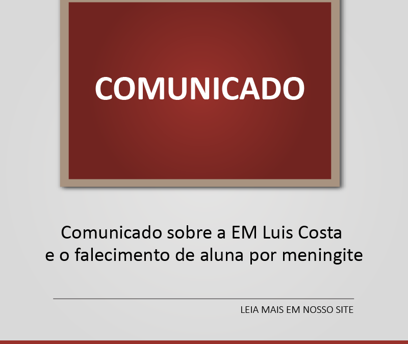 Comunicado sobre a EM Luis Costa e o falecimento de aluna por meningite