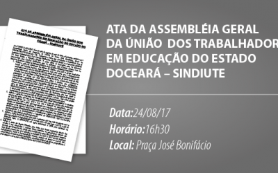 ATA DA ASSEMBLÉIA GERAL DA ÚNIÃO DOS TRABALHADORES EM EDUCAÇÃO DO ESTADO DO CEARÁ – SINDIUTE