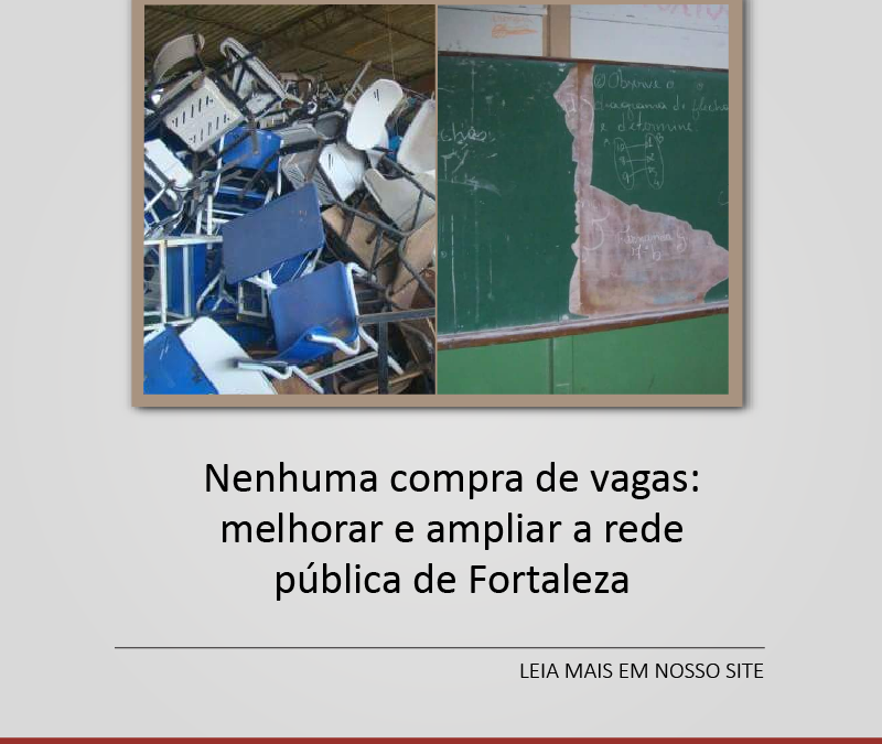 Nenhuma compra de vagas: melhorar e ampliar a rede pública de Fortaleza