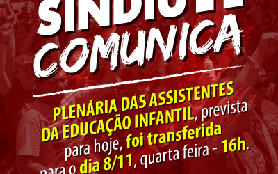 Plenária das assistentes da educação infantil, dia 08/11, quarta feira, 16h.