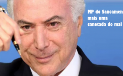 Temer assina MP que privatiza o saneamento e desestrutura o setor