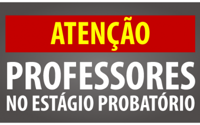 ATENÇÃO PROFESSORES NO ESTÁGIO PROBATÓRIO