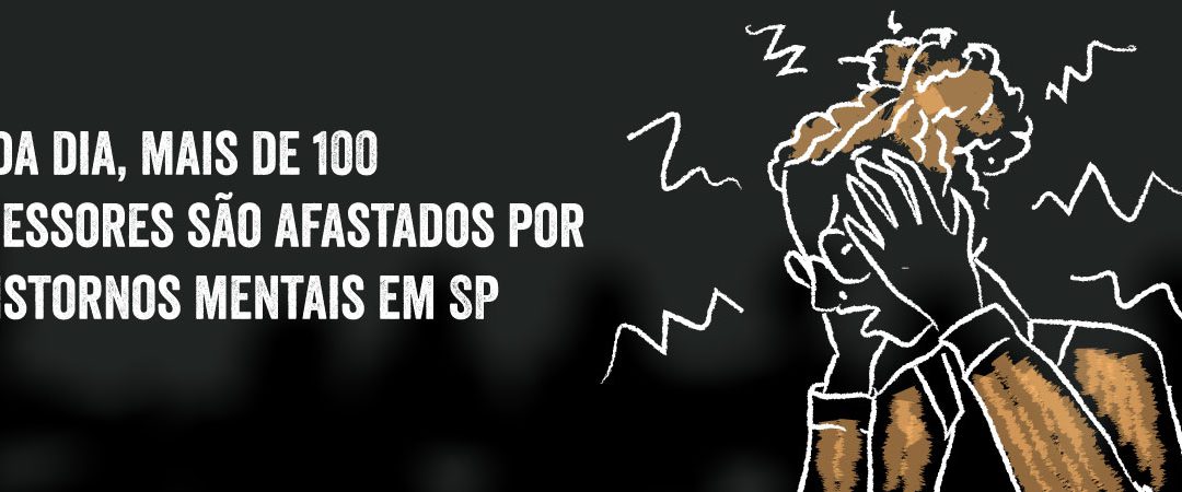 A cada dia,mais de 100 professores são afastados por transtornos mentais em SP