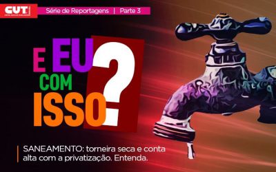Privatização do saneamento: torneira seca, conta alta, esgoto a céu aberto