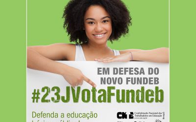 Campanha da CNTE pressiona deputados(as) para votar o novo Fundeb no dia 23 de junho