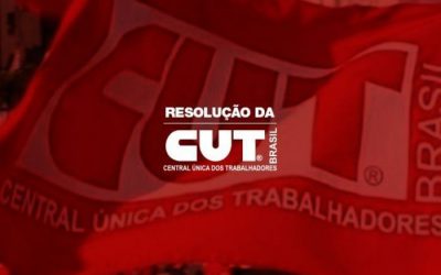 Resolução da CUT: Em defesa dos direitos, dos empregos, da vida e do Fora, Bolsonaro