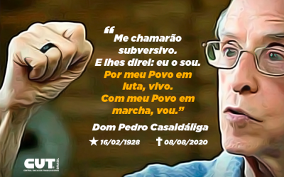 Salve Dom Pedro Casaldáliga! Salve a Luta por Justiça Social!