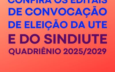 Veja os editas de convocação de eleição da UTE e do Sindiute quadriênio 2025/2029