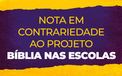 NOTA EM CONTRARIEDADE AO PROJETO BÍBLIA NAS ESCOLAS