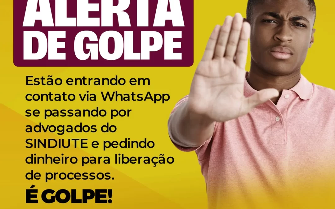 O SINDIUTE alerta todos os filiados sobre um GOLPE em andamento!